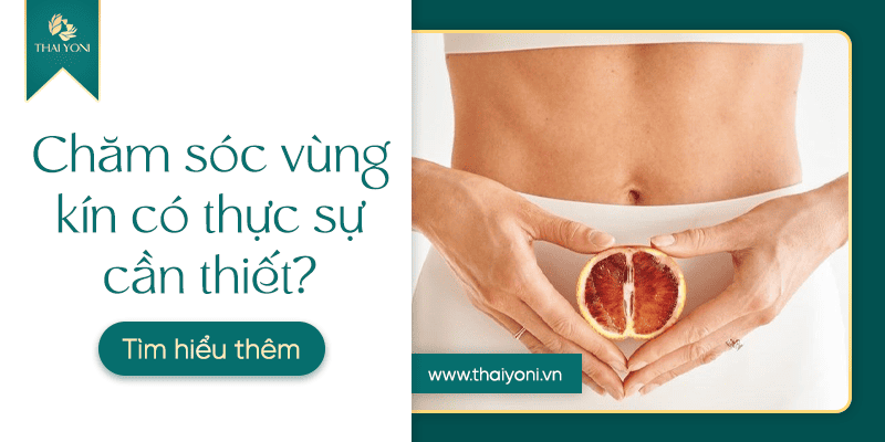 Chăm sóc vùng kín có thực sự cần thiết_