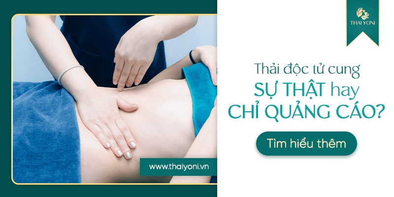 Thải độc tử cung có thật không hay chỉ là quảng cáo 1