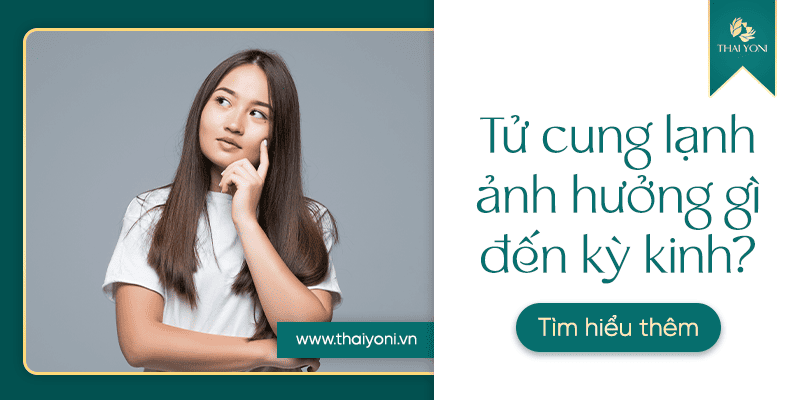 Tử cung lạnh lâu ngày ảnh hưởng thế nào đến chu kỳ?